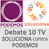 Debate SOLUCIONA contra PODEMOS - 10 TV