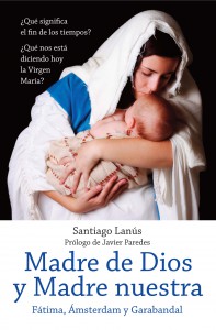 Portada del libro  "Madre de Dios y Madre Nuestra. Fátima Ámsterdam y Garabandal"